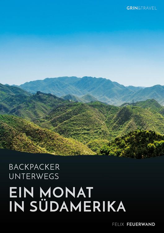Produktbild: Backpacker unterwegs. Ein Monat in S&uuml;damerika