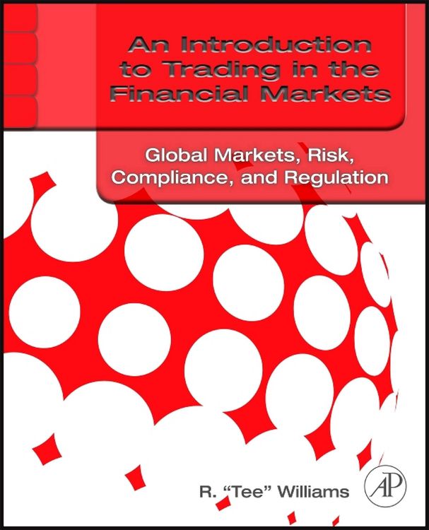 Produktbild: An Introduction to Trading in the Financial Markets: Global Markets, Risk, Compliance, and Regulation