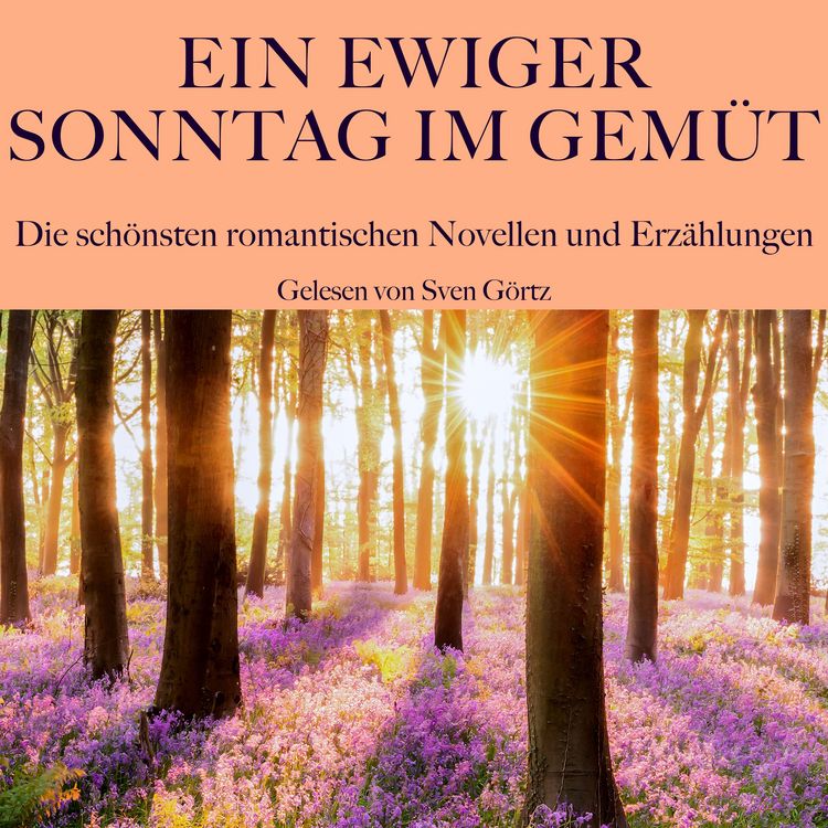 Produktbild: Ein ewiger Sonntag im Gem&uuml;t: Die sch&ouml;nsten romantischen Novellen und Erz&auml;hlungen