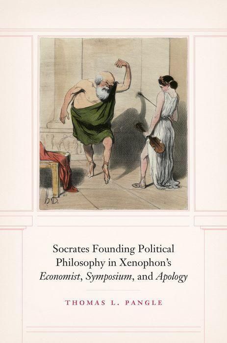 Produktbild: Socrates Founding Political Philosophy in Xenophon's Economist, Symposium, and Apology