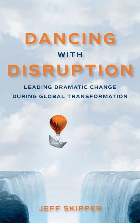 Produktbild: Dancing with Disruption: Leading Dramatic Change During Global Transformation