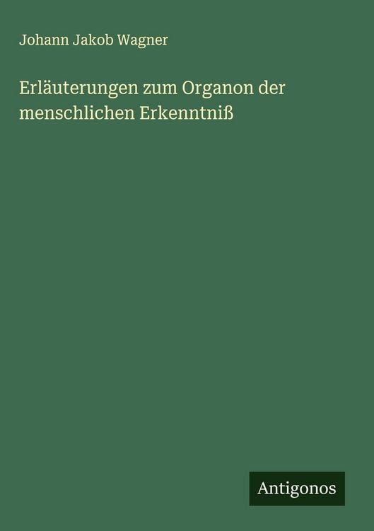 Produktbild: Erl&auml;uterungen zum Organon der menschlichen Erkenntni&szlig;