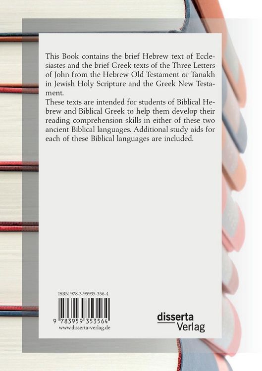 Produktbild: Study, Practise and Read Biblical Hebrew and Greek With Me. A Reader for Elementary Biblical Hebrew and Greek with the Original Biblical Language Texts of Ecclesiastes in Biblical Hebrew and the Three Letters of John in Biblical Greek