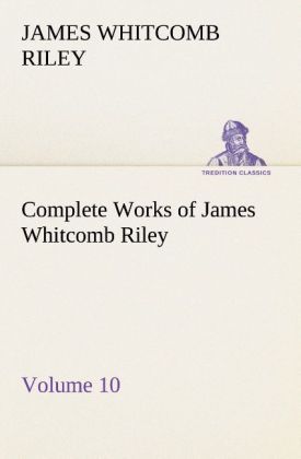 Produktbild: Complete Works of James Whitcomb Riley - Volume 10