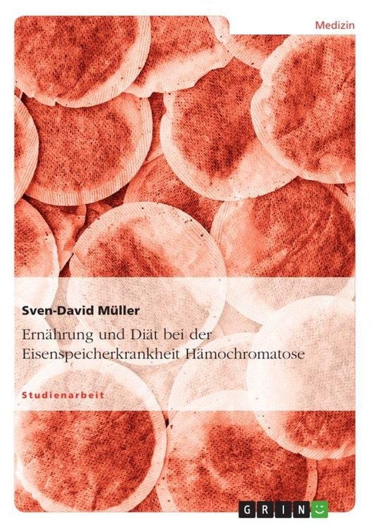 Produktbild: Ern&auml;hrung und Di&auml;t bei der Eisenspeicherkrankheit H&auml;mochromatose