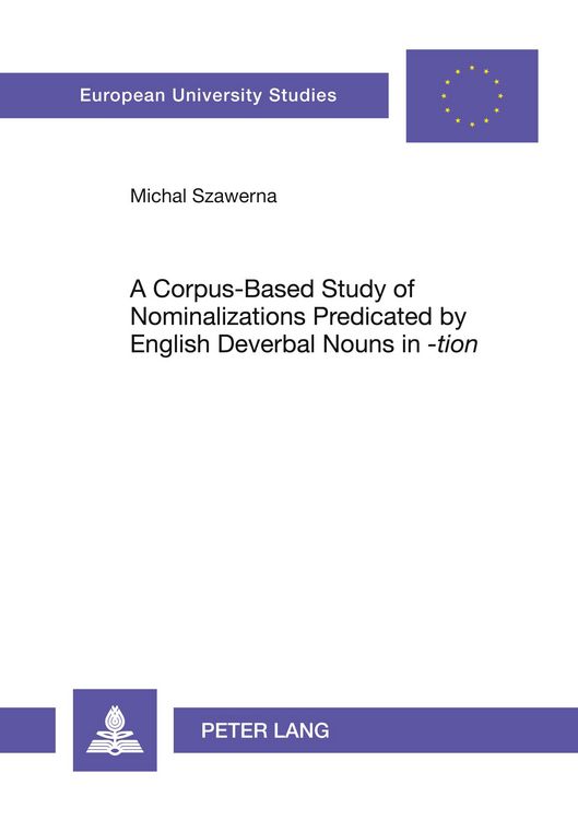 Produktbild: A Corpus-Based Study of Nominalizations Predicated by English Deverbal Nouns in &laquo;-tion&raquo;
