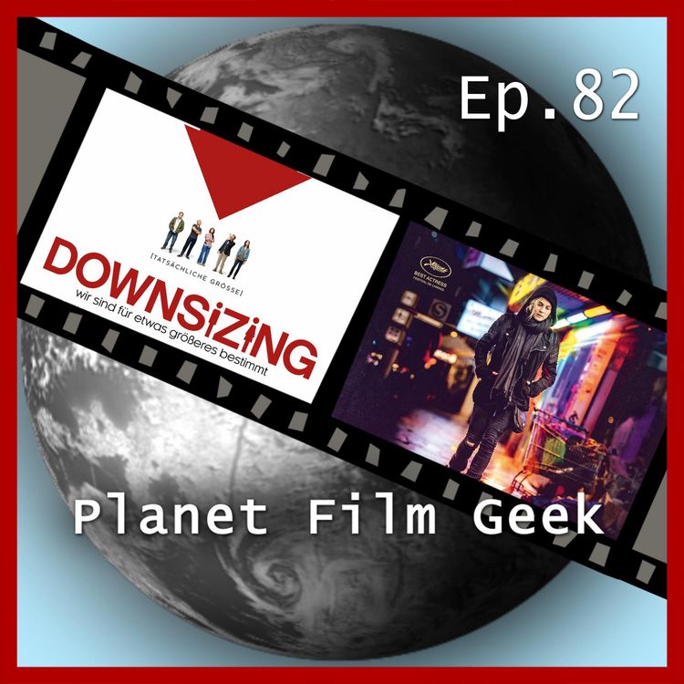 Produktbild: Planet Film Geek, PFG Episode 82: Downsizing, Die dunkelste Stunde, Aus dem Nichts