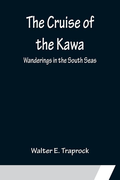Produktbild: The Cruise of the Kawa; Wanderings in the South Seas