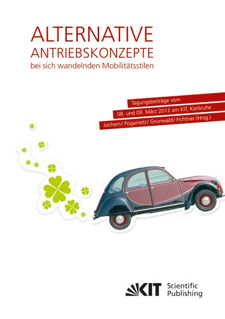 Produktbild: Alternative Antriebskonzepte bei sich wandelnden Mobilit&auml;tsstilen: Tagungsbeitr&auml;ge vom 08. und 09. M&auml;rz 2012 am KIT, Karlsruhe