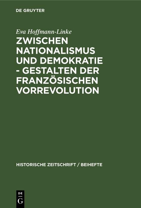 Produktbild: Zwischen Nationalismus und Demokratie - Gestalten der Franz&ouml;sischen Vorrevolution