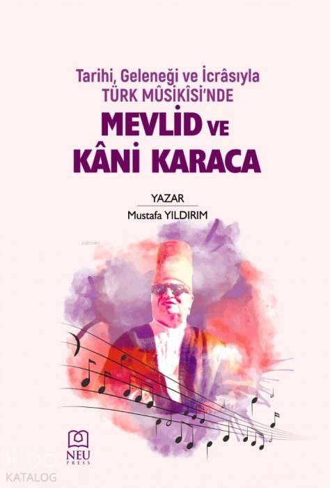Produktbild: Tarihi, Gelenegi ve Icrasiyla T&uuml;rk Msikisinde Mevlid ve Kani Karaca