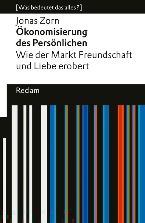 Bild vom Artikel Ökonomisierung des Persönlichen. Wie der Markt Freundschaft und Liebe erobert. vom Autor Jonas Zorn