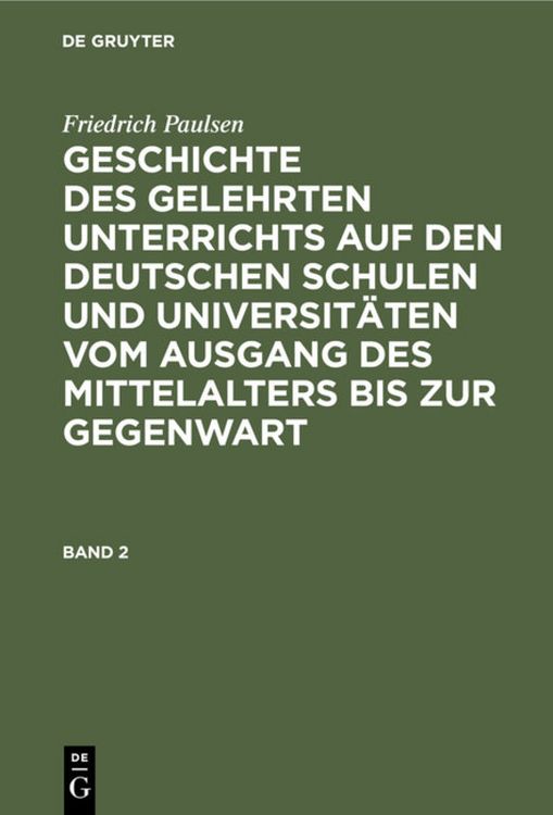 Produktbild: Geschichte des gelehrten Unterrichts auf den deutschen Schulen und Universit&auml;ten vom Ausgang des Mittelalters bis zur Gegenwart. Band 2