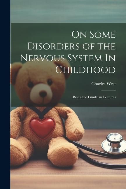 Produktbild: On Some Disorders of the Nervous System In Childhood: Being the Lumleian Lectures