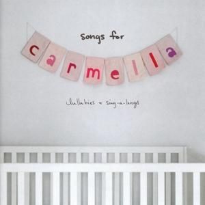 Produktbild: Songs for Carmella:Lullabies & Sing-a-Longs