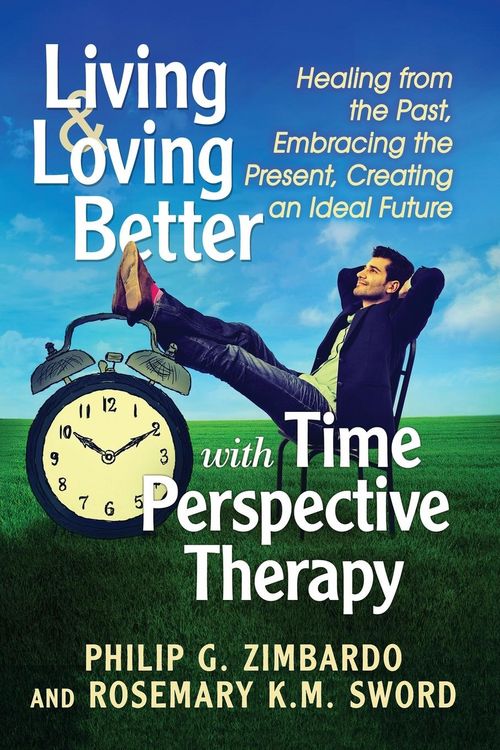 Produktbild: Living and Loving Better with Time Perspective Therapy