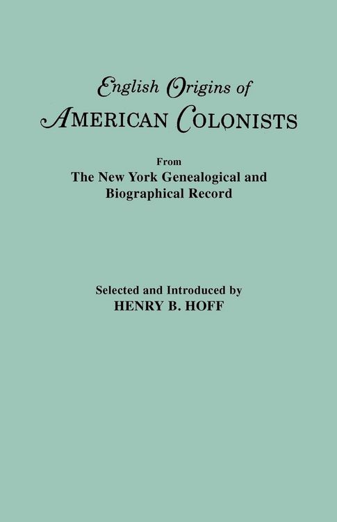 Produktbild: English Origins of American Colonists. Articles Excerpted from the New York Genealogical and Biographical Record