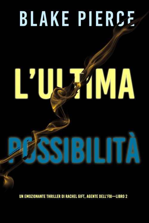 Produktbild: L'ultima possibilit&agrave; (Un emozionante thriller di Rachel Gift, Agente dell'FBI - Libro 2)
