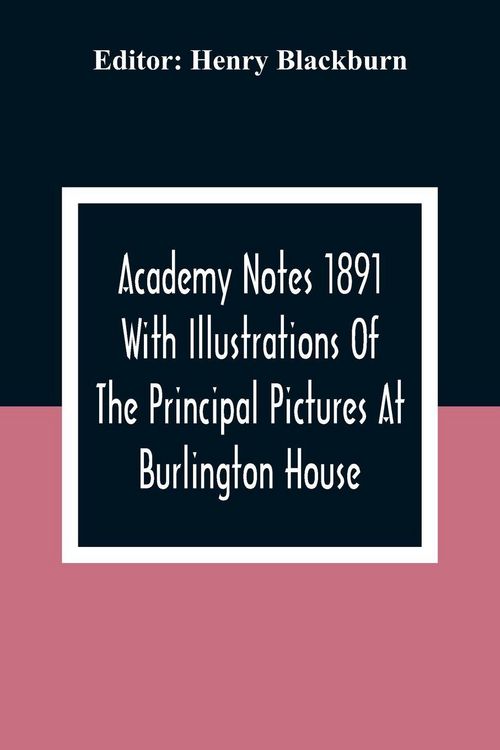 Produktbild: Academy Notes 1891 With Illustrations Of The Principal Pictures At Burlington House