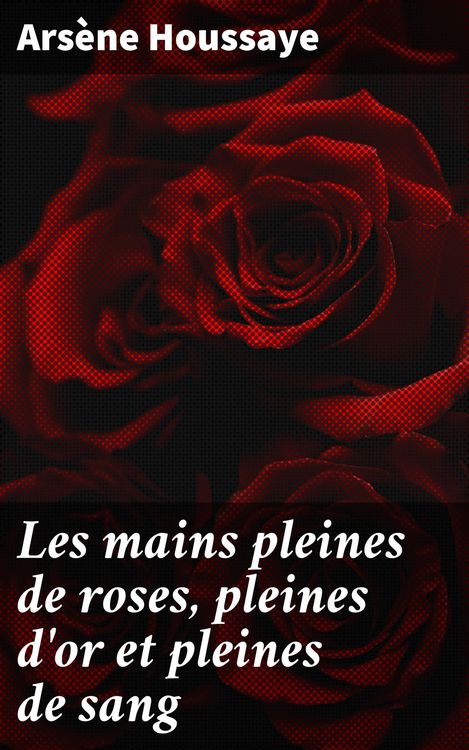 Produktbild: Les mains pleines de roses, pleines d'or et pleines de sang