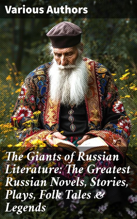 Produktbild: The Giants of Russian Literature: The Greatest Russian Novels, Stories, Plays, Folk Tales & Legends