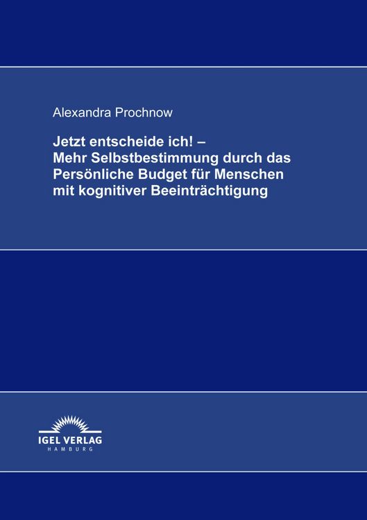 Produktbild: Jetzt entscheide ich! - Mehr Selbstbestimmung durch das Pers&ouml;nliche Budget f&uuml;r Menschen mit kognitiver Beeintr&auml;chtigung