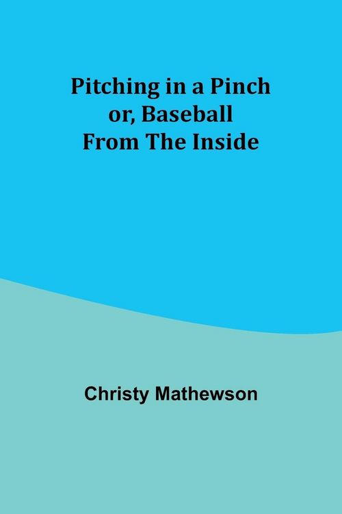 Produktbild: Pitching in a Pinch; or, Baseball from the Inside