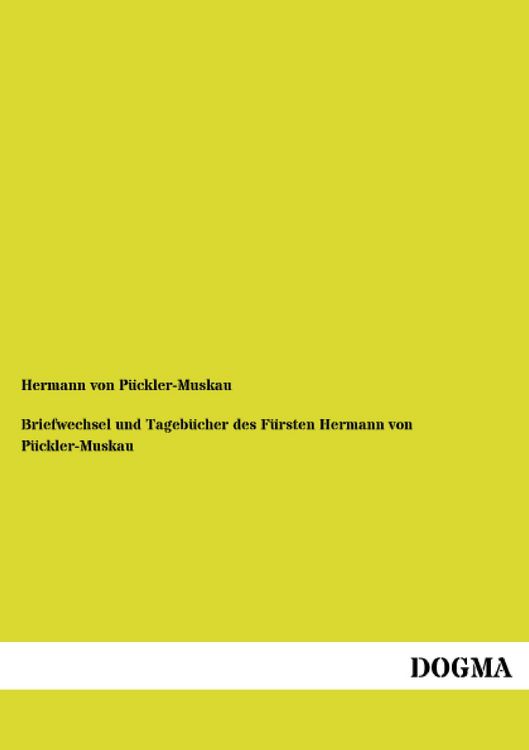 Produktbild: Briefwechsel und Tageb&uuml;cher des F&uuml;rsten Hermann von P&uuml;ckler-Muskau