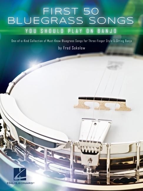 Produktbild: First 50 Bluegrass Songs You Should Play on Banjo - One-Of-A-Kind Collection of Must-Know Bluegrass Songs for Three-Finger Style 5-String Banjo