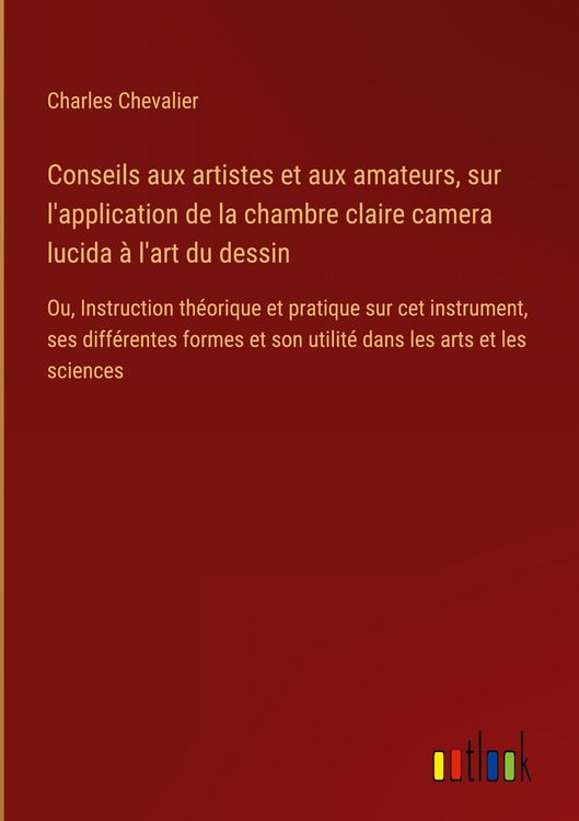 Produktbild: Conseils aux artistes et aux amateurs, sur l'application de la chambre claire camera lucida &agrave; l'art du dessin