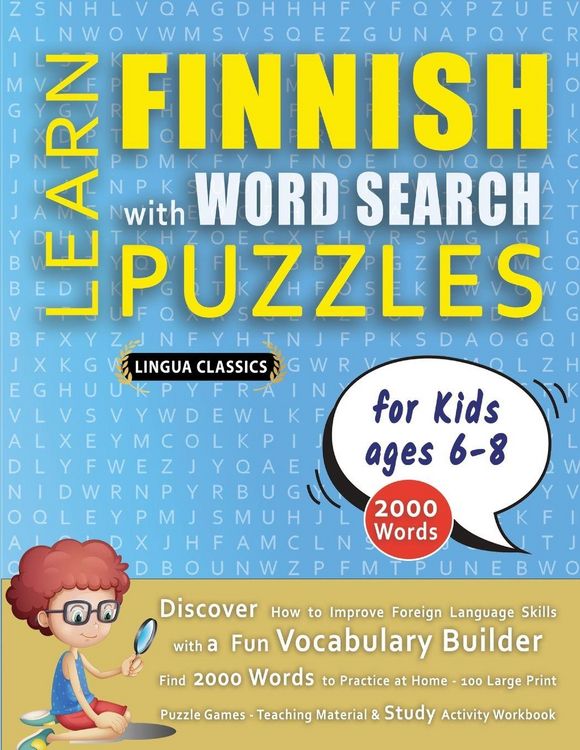 Produktbild: LEARN FINNISH WITH WORD SEARCH PUZZLES FOR KIDS 6 - 8 - Discover How to Improve Foreign Language Skills with a Fun Vocabulary Builder. Find 2000 Words to Practice at Home - 100 Large Print Puzzle Games - Teaching Material, Study Activity Workbook