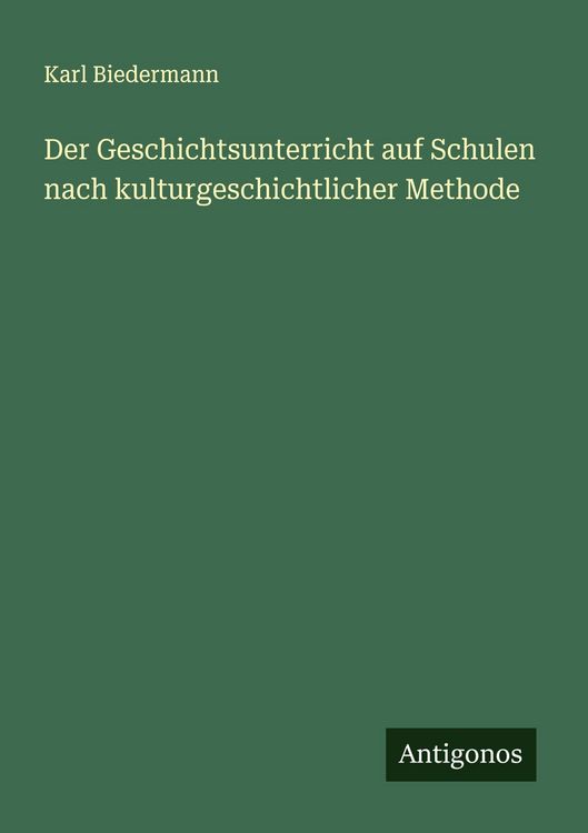 Produktbild: Der Geschichtsunterricht auf Schulen nach kulturgeschichtlicher Methode