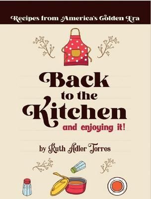 Produktbild: Back to the Kitchen and loving it: Recipes from America's Golden Era: Recipes from America's Golden Era: Recipes from America's Golden Era: Recipes fr