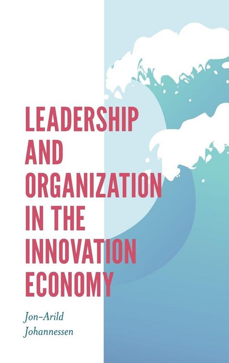 Produktbild: Leadership and Organization in the Innovation Economy