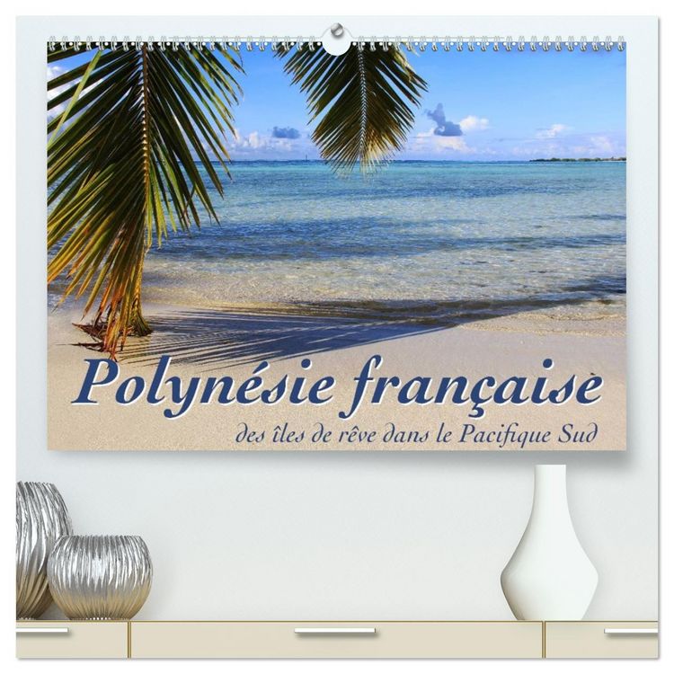 Produktbild: Polyn&eacute;sie fran&ccedil;aise - des &icirc;les de r&ecirc;ve dans le Pacifique Sud (Calendrier mural 2026 DIN A2 vertical) calendrier de bureau
