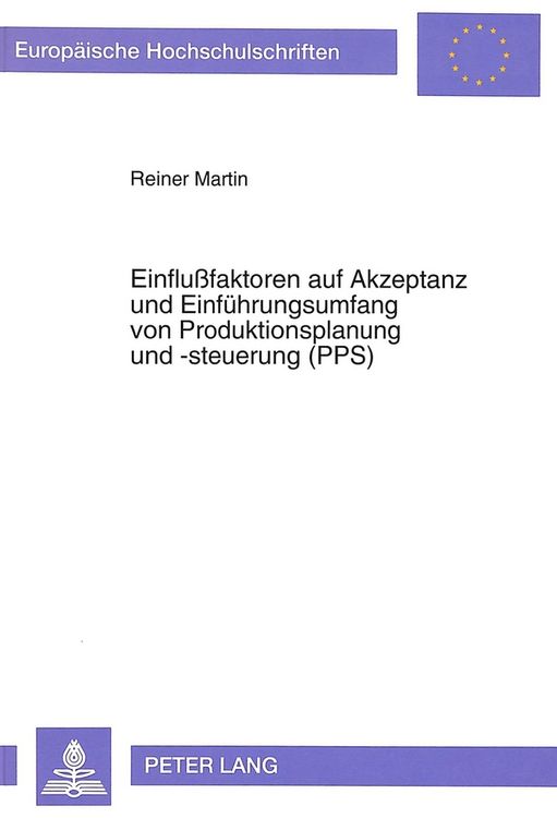 Produktbild: Einflu&szlig;faktoren auf Akzeptanz und Einf&uuml;hrungsumfang von Produktionsplanung und -steuerung (PPS)