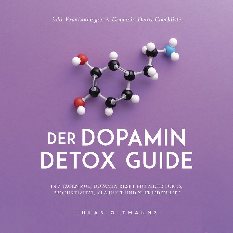 Produktbild: Der Dopamin Detox Guide - In 7 Tagen zum Dopamin Reset f&uuml;r mehr Fokus, Produktivit&auml;t, Klarheit und Zufriedenheit - inkl. Praxis&uuml;bungen & Dopamin Detox Checkliste