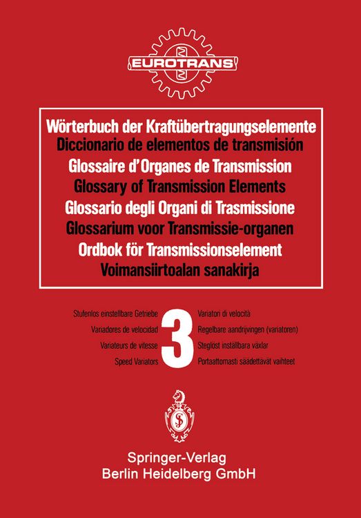 Produktbild: W&ouml;rterbuch der Kraft&uuml;bertragungselemente / Diccionario de elementos de transmisi&oacute;n / Glossaire des Organes de Transmission / Glossary of Transmission Elements / Glossario degli Organi di Trasmissione / Glossarium voor Transmissie-organen / Ordbok f&ouml;r Transmissionselement / Voimansiirtoalan sanakirja