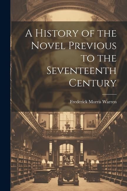 Produktbild: A History of the Novel Previous to the Seventeenth Century