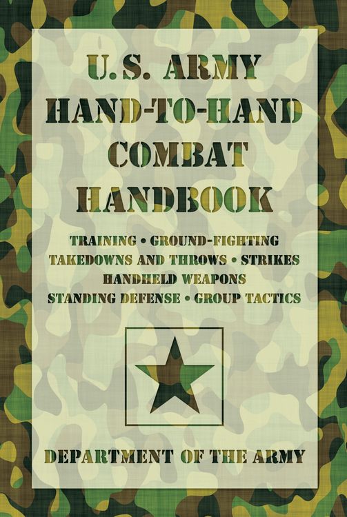 Bild vom Artikel U.S. Army Hand-To-Hand Combat Handbook: Training, Ground-Fighting, Takedowns and Throws: Strikes, Handheld Weapons, Standing Defense, Group Tactics vom Autor Department of the Army