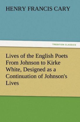 Produktbild: Lives of the English Poets From Johnson to Kirke White, Designed as a Continuation of Johnson's Lives