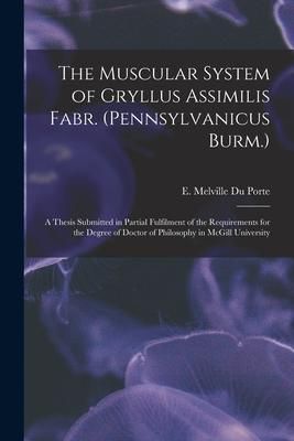 Produktbild: The Muscular System of Gryllus Assimilis Fabr. (Pennsylvanicus Burm.) [microform]: a Thesis Submitted in Partial Fulfilment of the Requirements for th