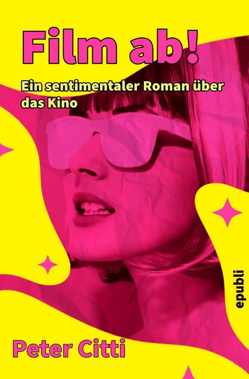 Produktbild: Film ab! Ein sentimentaler Roman &uuml;ber das Kino