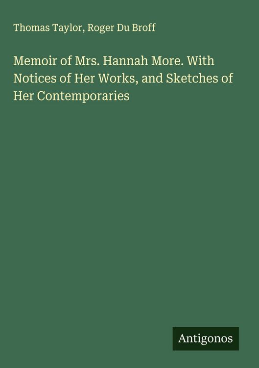 Produktbild: Memoir of Mrs. Hannah More. With Notices of Her Works, and Sketches of Her Contemporaries