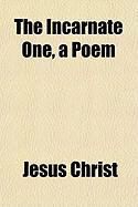 Produktbild: The Incarnate One, a Poem