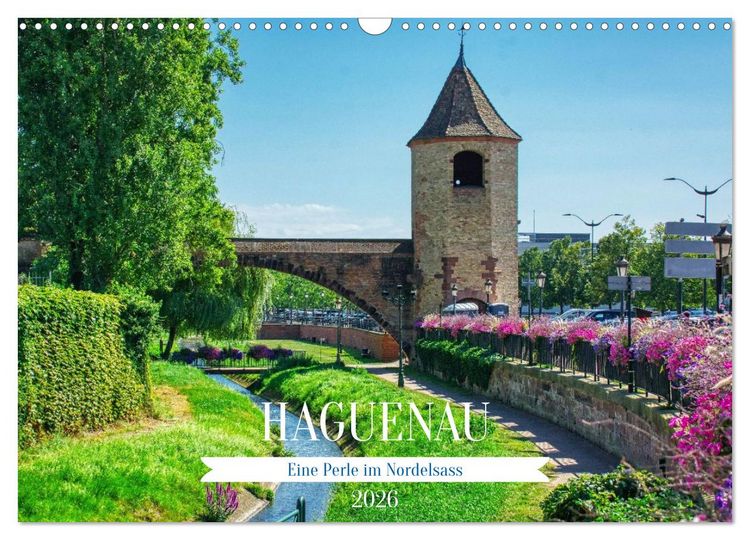 Produktbild: Haguenau - eine Perle im Nordelsass (Wandkalender 2026 DIN A3 quer), CALVENDO Monatskalender