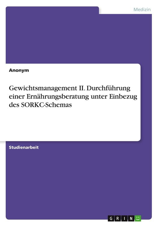 Produktbild: Gewichtsmanagement II. Durchf&uuml;hrung einer Ern&auml;hrungsberatung unter Einbezug des SORKC-Schemas