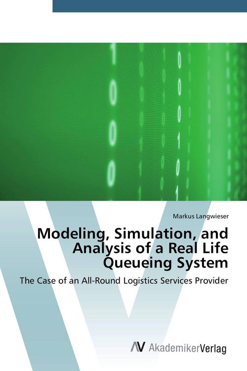 Produktbild: Modeling, Simulation, and Analysis of a Real Life Queueing System