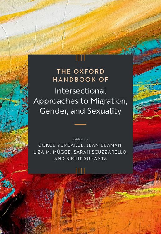 Produktbild: The Oxford Handbook of Intersectional Approaches to Migration, Gender, and Sexuality