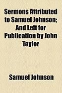 Produktbild: Sermons Attributed to Samuel Johnson; And Left for Publication by John Taylor